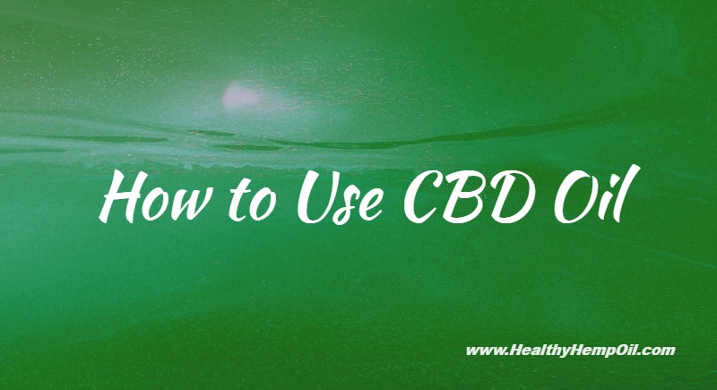 How to Use CBD Oil