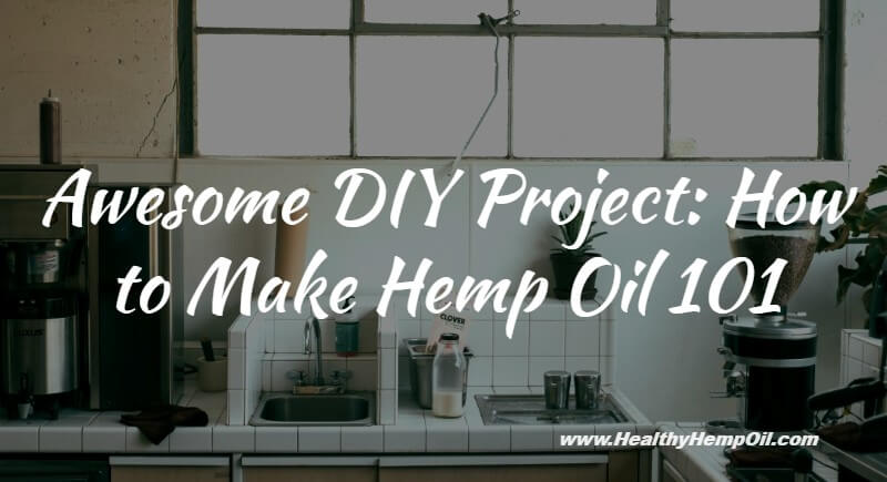 How to Make Hemp Oil
